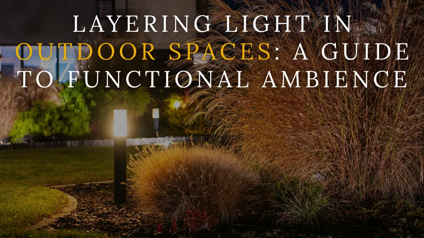 Layering Light in Outdoor Spaces: A Guide to Functional Ambience